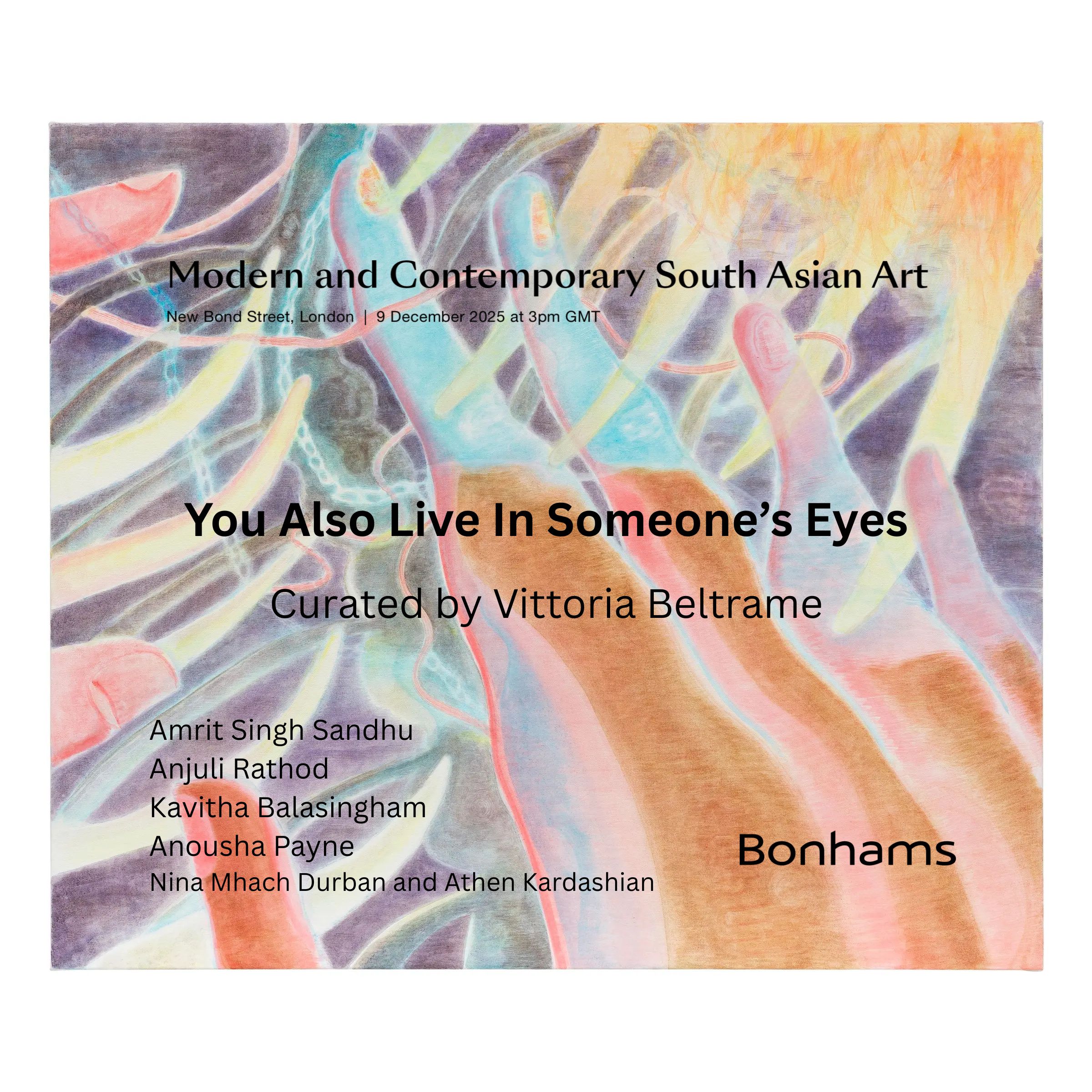 BONHAMS “You Also Live in Someone’s Eyes” - South Asian Modern & Contemporary Department